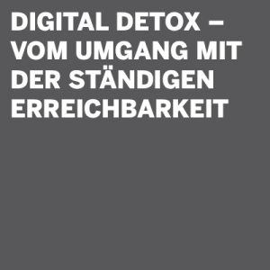 THE DIGITAL DETOX® | Vorträge: Digital Detox – vom Umgang mit der ständigen Erreichbarkeit